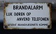 Emaljeret skilt
Brandalarm